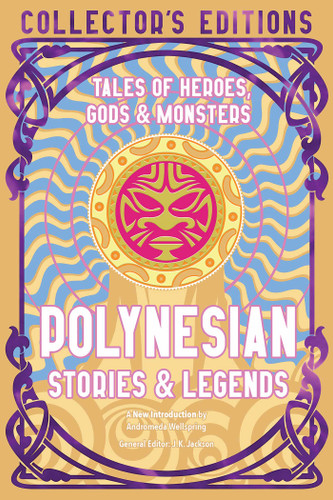 Polynesian Stories & Legends: Tales of Heroes, Gods & Monsters (Flame Tree Collector's Editions) book cover by 