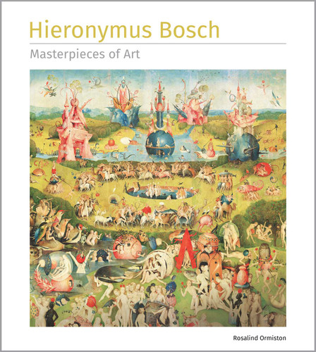 Hieronymus Bosch Masterpieces of Art (Masterpieces of Art) book cover by Rosalind Ormiston