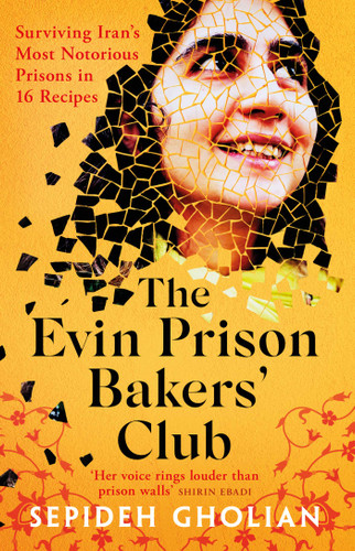 The Evin Prison Bakers' Club: Surviving Iran's Most Notorious Prisons in 16 Recipes book cover by Sepideh Gholian