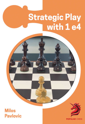 Strategic Play with 1 e4 (Opening Repertoire) book cover by Milos Pavlovic