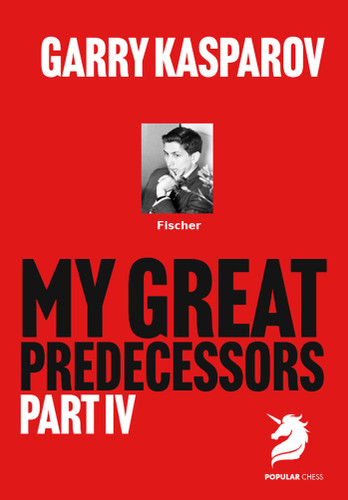 My Great Predecessors 4: Fischer (My Great Predecessors) book cover by Garry Kasparov