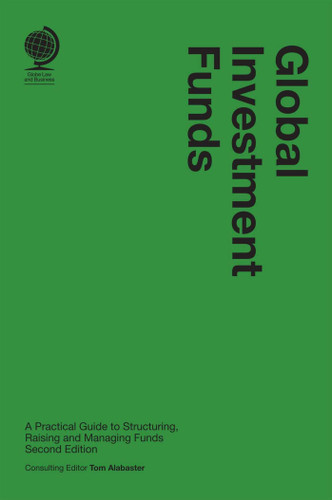 Global Investment Funds: A Practical Guide to Structuring, Raising and Managing Funds book cover by 