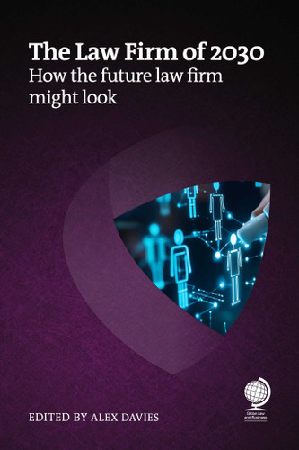 The Law Firm of 2030: How the future law firm might look book cover by Joanna Brook, Harry Borovick, Jelena Schidzig, Colin S Levy, Martin Martinoff, Maria Govis, David Laud, Aoife Greally, Chantal McNaught, Richard Brzakala, Wayne Hassay, Jenifer Swallow, Mori Kabiri, Kassi Burns, Olga  V. Mack, Adam Rouse, Jane C. Allen, Brian Fox