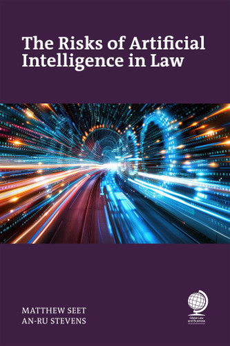 The Risks of Artificial Intelligence in Law book cover by Matthew Seet, An-Ru Stevens
