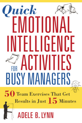 Quick Emotional Intelligence Activities for Busy Managers: 50 Team Exercises That Get Results in Just 15 Minutes book cover by Adele Lynn