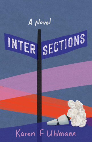 Intersections: A Novel book cover by Karen F. Uhlmann