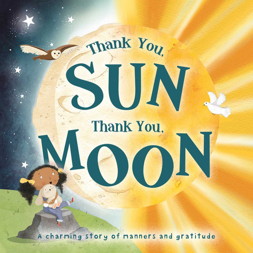 Thank You, SUN Thank You, MOON: Padded Board Book book cover by IglooBooks, Willow Green