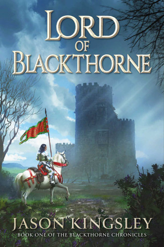 Lord of Blackthorne: The debut fantasy novel from the creator of Modern History TV! (The Blackthorne Chronicles) book cover by Jason Kingsley