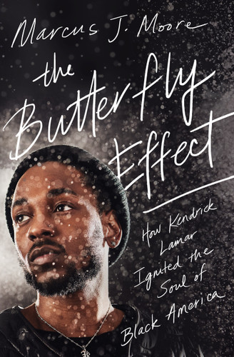 The Butterfly Effect: How Kendrick Lamar Ignited the Soul of Black America book cover by Marcus J. Moore