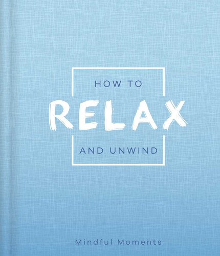 How to Relax and Unwind: a Guide for Mindful Moments book cover by IglooBooks