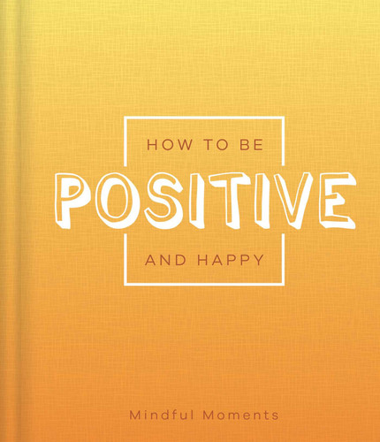 How to Be Positive and Happy: a Guide for Mindful Moments book cover by IglooBooks