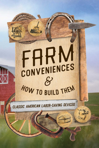 Farm Conveniences and How to Build Them: Classic American Labor-Saving Devices book cover by Anonymous