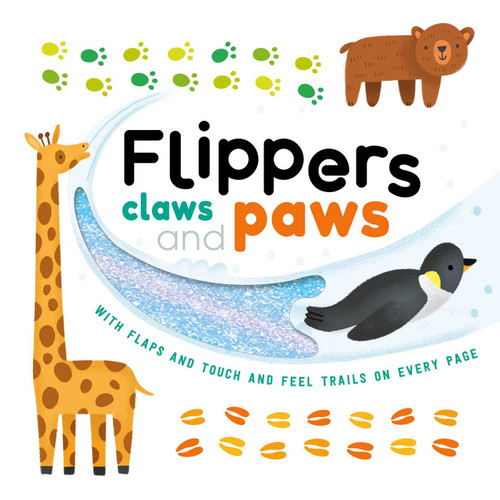 Flippers, Claws and Paws: with Touch & Feel Trails and Lift-the-Flaps book cover by IglooBooks