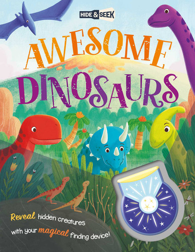 Hide & Seek Awesome Dinosaurs: Reveal Hidden Creatures with the Magical Finding Device! book cover by IglooBooks