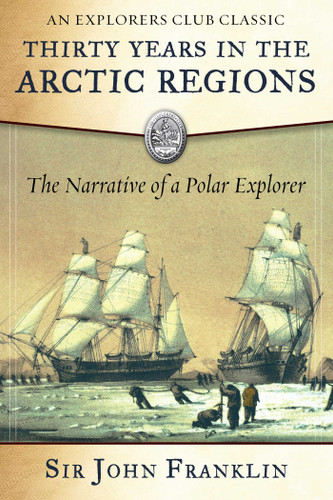 Thirty Years in the Arctic Regions: The Narrative of a Polar Explorer (Explorers Club) book cover by Sir John Franklin