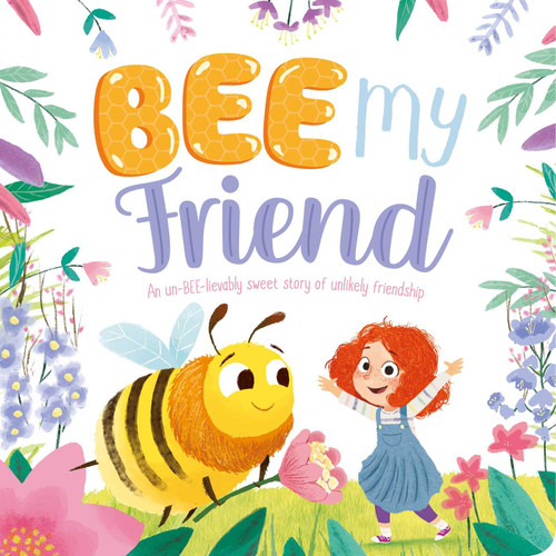 Bee My Friend-An Un-BEE-lievably Sweet Story of an Unlikely Friendship: Padded Board Book book cover by IglooBooks