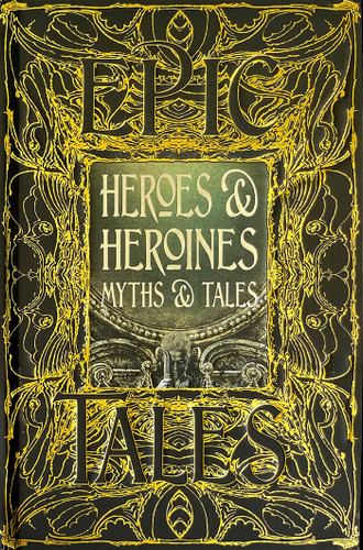 Heroes & Heroines Myths & Tales: Epic Tales (Gothic Fantasy) book cover by 