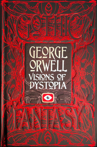 George Orwell Visions of Dystopia (Gothic Fantasy) book cover by George Orwell