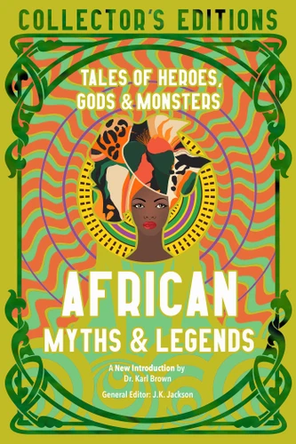 African Myths & Legends: Tales of Heroes, Gods & Monsters (Flame Tree Collector's Editions) book cover by 