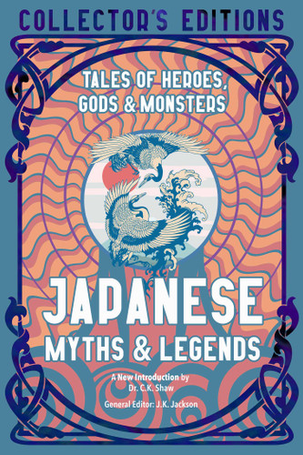 Japanese Myths & Legends: Tales of Heroes, Gods & Monsters (Flame Tree Collector's Editions) book cover by 