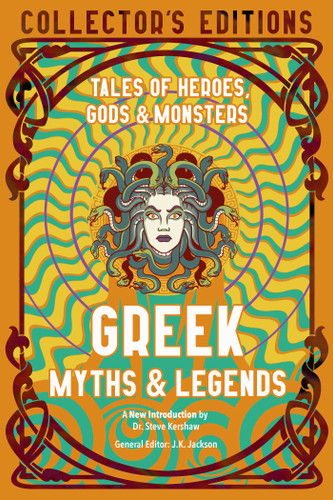 Greek Myths & Legends: Tales of Heroes, Gods & Monsters (Flame Tree Collector's Editions) book cover by 