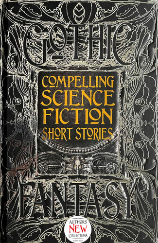Compelling Science Fiction Short Stories (Gothic Fantasy) book cover by 