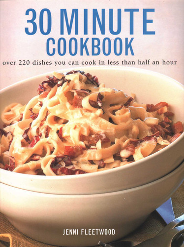 30 Minute Cookbook: Over 220 Dishes You Can Cook In Less Than Half An Hour book cover by Jenni Fleetwood