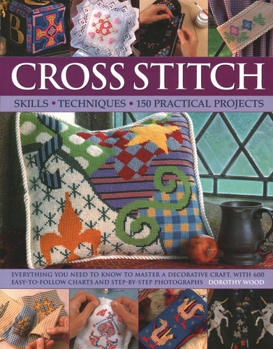Cross Stitch: Skills, Techniques, 150 Practical Projects book cover by Dorothy Wood