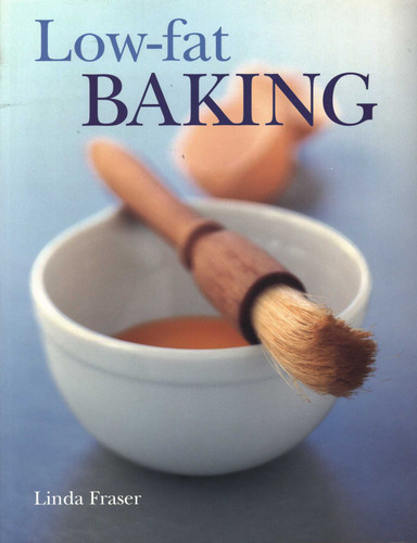 Low Fat Baking: The Best-Ever Step-By-Step Collection Of Recipes For Tempting And Healthy Eating book cover by Linda Fraser