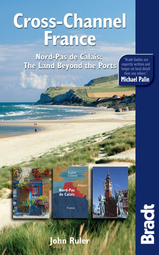 Cross-Channel France: Nord-Pas De Calais: The Land Beyond The Ports (Bradt Travel Guide) book cover by John Ruler