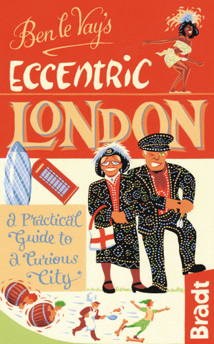 Ben le Vay's Eccentric London: A Practical Guide To A Curious City book cover by Benedict le Vay