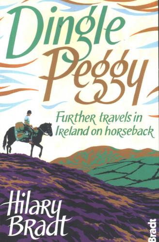 Dingle Peggy: Further Travels In Ireland On Horseback (Bradt Travel Narratives) book cover by Hilary Bradt