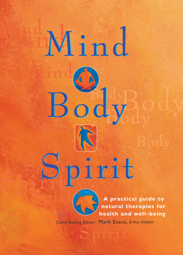 Mind Body Spirit: A Practical Guide To Natural Therapies for Health and Well Being book cover by Mark Evans