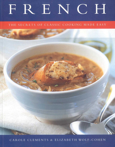 French: The Secrets of Classic Cooking Made Easy book cover by Carole Clements
