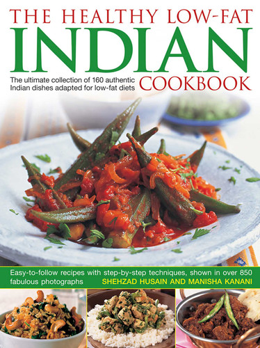 The Healthy Low-Fat Indian Cookbook: The Ultimate Collection Of 160 Authentic Indian Dishes Adapted For Low-Fat Diets, With 850 Photographs book cover by Shezhad Husain, Manisha Kanani