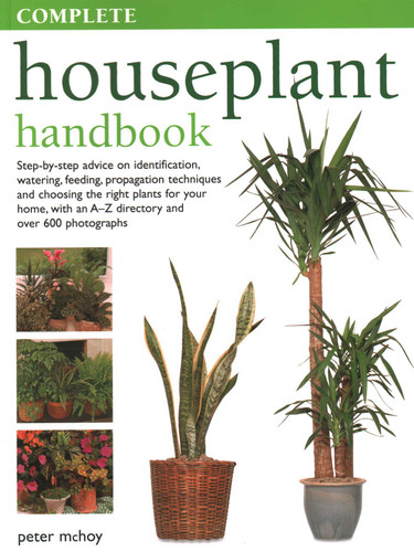 The Complete Houseplant Book: Step-by-step Advice on Identification, Watering, Feeding, Propagation Techniques and Choosing the Right Plants for Your Home book cover by Peter McHoy