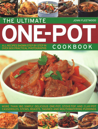 The Ultimate One-Pot Cookbook: More Than 180 Simply Delicious One-Pot, Stove-Top And Clay-Pot Casseroles, Stews, Roasts, Tagines And Mouthwatering Puddings book cover by Jenni Fleetwood