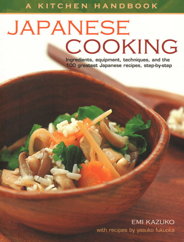 Kitchen Handbook: Japanese Cooking: Ingredients, Equipment, Techniques, And The 100 Greatest Japanese Recipes, Step-By-Step book cover by Emi Kazuko, Yasuko Fukuoka