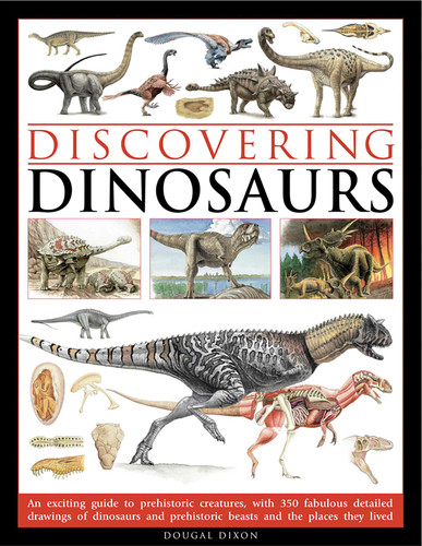 Discovering Dinosaurs: An exciting guide to prehistoric creatures, with 350 fabulous detailed drawings of dinosaurs and prehistoric beasts, and the places they lived. book cover by Dougal Dixon
