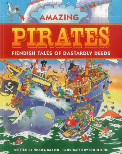 Amazing Pirates: Fiendish Tales of Dastardly Deeds book cover by Nicola Baxter