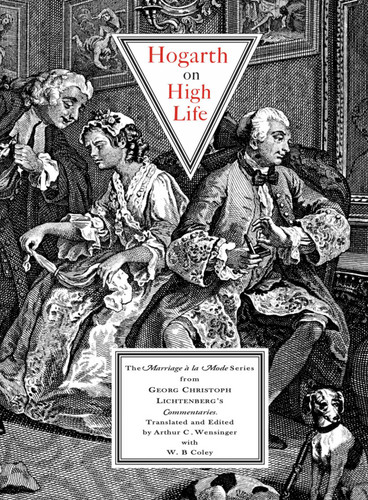 Hogarth on High Life: The Marriage a La Mode Series from Georg Cristoph Lichtenberg's Commentaries book cover by Georg Christoph Lichtenberg, Jean-Andre Rouquet, William Hogarth