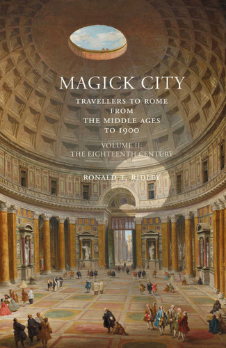 Magick City: Travellers to Rome from the Middle Ages to 1900, Volume II: The Eighteenth Century (Magick City) book cover by Ronald Ridley