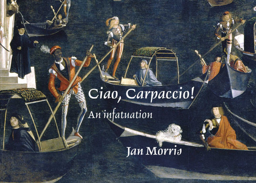 Ciao, Carpaccio!: An infatuation (Jan Morris) book cover by Jan Morris