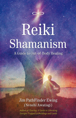 Reiki Shamanism: A Guide to Out-of-Body Healing book cover by Jim PathFinder Ewing