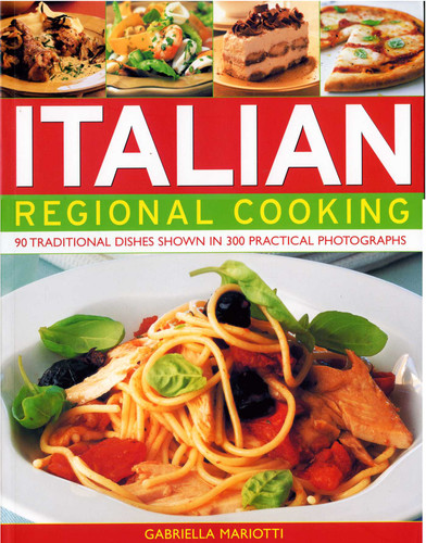 Italian Regional Cooking: 140 classic dishes shown in 250 evocative photographs book cover by Gabriella Marriotio