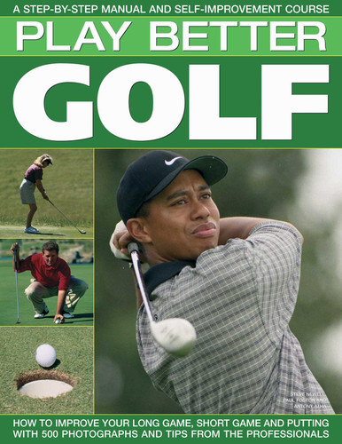 Play Better Golf: A Step-By-Step Manual and Self-Improvement Course book cover by Antony Atha, Steve Newell, Paul Foston