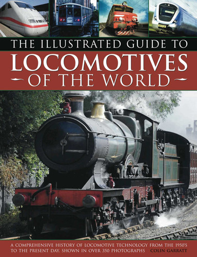 Illustrated Guide to Locomotives of the World: A comprehensive history of locomotive technology from the 1950s to the present day, shown in over 350 photographs book cover by Colin Garratt