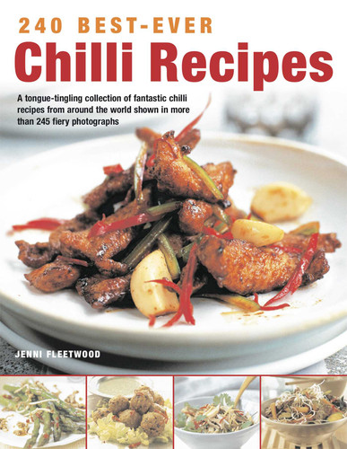 240 Best-Ever Chili Recipes: A tongue-tingling collection of fantastic chili recipes from around the world, shown in more than 245 fiery photographs book cover by Jenni Fleetwood