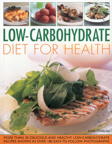 Low Carbohydrate Cooking for Health: Lose Weight and Imprive Your Health the Easy Way with This Cleverly Developed diet book cover by Anne Charlish