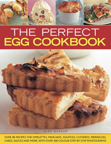 The Perfect Egg Cookbook: Get boiling, scrambling, poaching, whisking and baking book cover by Alex Barker